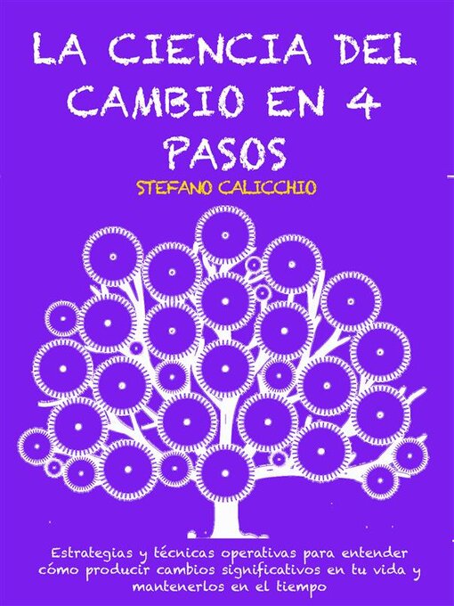 Title details for LA CIENCIA DEL CAMBIO EN 4 PASOS--Estrategias y técnicas operativas para entender cómo producir cambios significativos en tu vida y mantenerlos en el tiempo by Stefano Calicchio - Wait list